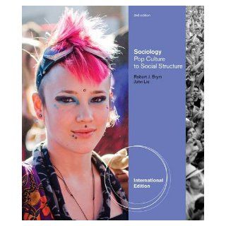 Sociology: Pop Culture to Social Structure. Robert Brym, John Lie: Robert J. Brym: 9781111834876: Books
