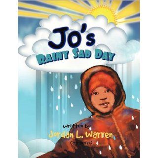 JO'S RAINY SAD DAY (9781456841614): Jordan L. Warren: Books
