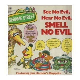 Sesame Street See No Evil, Hear No Evil, Smell No Evil featuring Jim Henson's Muppets (A Golden fragrance book): Anna Jane Hays: 9780307135414: Books