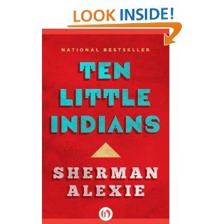 Ten Little Indians eBook: Sherman Alexie: Kindle Store