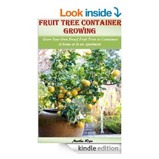 Fruit Tree Container Growing: Grow Your Own Dwarf Fruit Trees in Containers at Home or even in a Small Apartment (Martha Wyse Gardening Book 2) eBook: Martha Wyse: Kindle Store