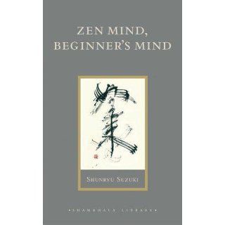 Zen Mind, Beginner's Mind (9781590308493): Shunryu Suzuki, David Chadwick: Books