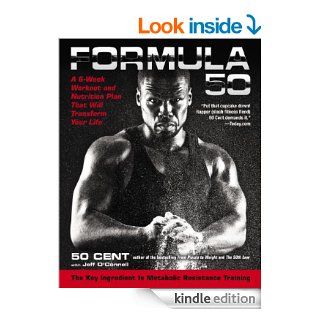 Formula 50: A 6 Week Workout and Nutrition Plan That Will Transform Your Life eBook: 50 Cent, Jeff O'Connell: Kindle Store