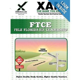 FTCE FELE Florida Educational Leadership: Teacher Certification Exam (XAM FTCE): Sharon Wynne: 9781581972948: Books