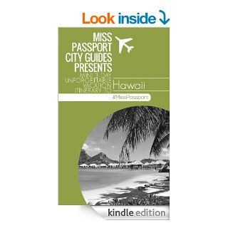 Hawaii Travel Guide: Miss Passport City Guides Presents Mini 3 Day Unforgettable Vacation Itinerary to Hawaii (3 Day Budget Itinerary) (Miss Passport TravelMini 3 Day Unforgettable Vacation Itinerary) eBook: Sharon Bell: Kindle Store
