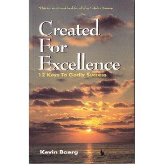 Created For Excellence: Kevin Baerg: Books