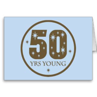 50 Years Young 50th Birthday Gift Greeting Cards