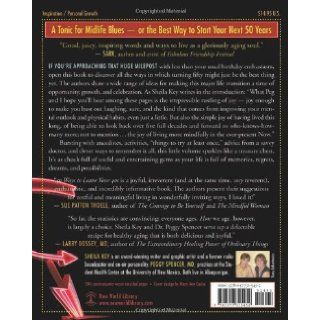 50 Ways to Leave Your 40s: Living It Up in Life's Second Half: Sheila Key, M.D. Peggy Spencer: 9781577315452: Books