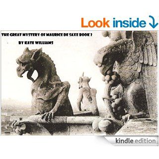 The Great mystery of Maurice De Saxe: Book 2 (The Great adventure of Maurice De Saxe Book 1) eBook: Kate Williams: Kindle Store