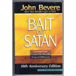The Bait of Satan Living Free From the Deadly Trap of Offense (10th Anniversary Edition with Devotional Supplement) John Bevere 9781591854135 Books
