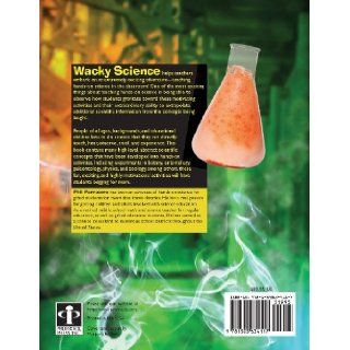 Wacky Science: Fun and Exciting Hands On Activities for the Classroom (9781593634117): Phil Parratore: Books