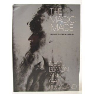 The Magic Image: The Genius of Photography: Cecil Beaton, Gail Buckland: 9781851453436: Books
