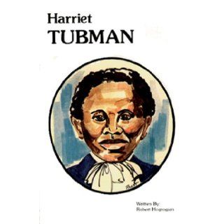 Harriet Tubman (People to Remember): Robert Hogrogian, Rebecca Stark, John Courtney: 9780934898065: Books