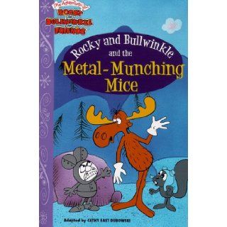 Rocky and Bullwinkle and the Metal Munching Mice (Adventures of Rocky and Bullwinkle and Friends): Cathy West: 9780689821455: Books