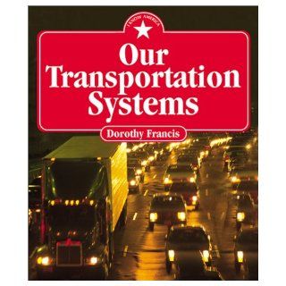 Our Transportation Systems (I Know America): Dorothy Francis: 9780761323662:  Children's Books