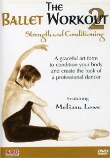 The Ballet Workout Vol. 2: Strength and Conditioning: Melissa Lowe, Dennis Hedlund: Movies & TV