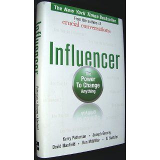 Influencer: The Power to Change Anything: Kerry Patterson, Joseph Grenny, David Maxfield, Ron McMillan, Al Switzler: 9780071484992: Books