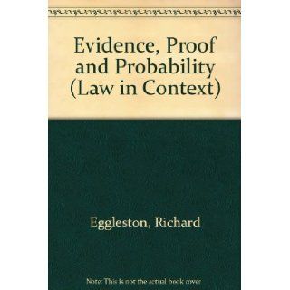 Evidence, Proof and Probability (Law in Context): Richard Eggleston: 9780297782636: Books