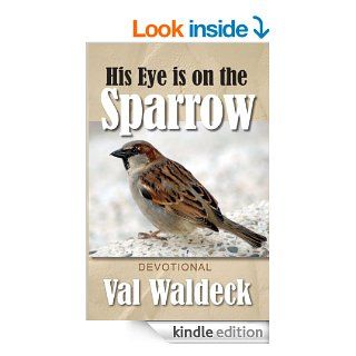 His Eye Is On The Sparrow. 365 Day Christian Devotional eBook Val Waldeck Kindle Store
