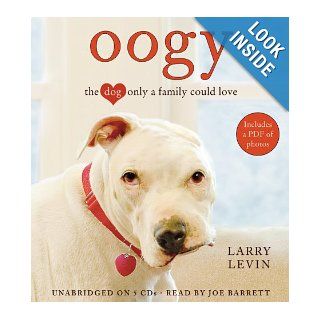 Oogy: The Dog Only a Family Could Love: Larry Levin, Joe Barrett: Books