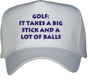 Golf: It takes a big stick and a lot of balls White Hat / Baseball Cap: Clothing