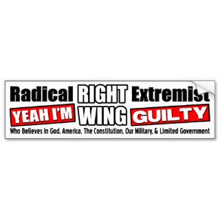 Radical Right Wing Extremist Bumper Sticker