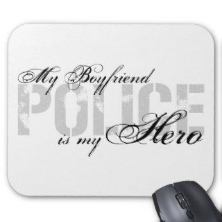 Boyfriend Is My Hero   POLICE Mouse Mat