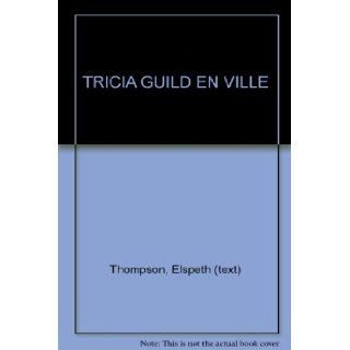 TRICIA GUILD EN VILLE: Elspeth (text) Thompson: 9782852051102: Books