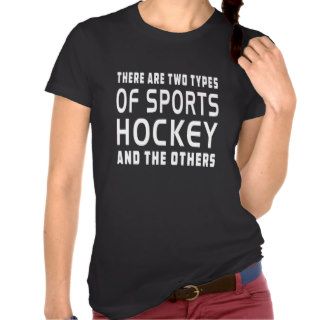 There Are Two Types Of Sports Hockey Tshirts