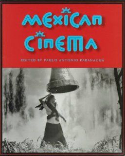 Mexican Cinema (9780851705163): Paulo Antonio Paranagua: Books
