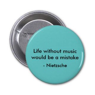 Life without music would be a mistake,   Nietzsche Pinback Button