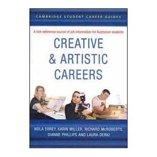 Cambridge Student Career Guides Creative and Artistic Careers (Cambridge Career Guides) (9780521881067): Nola Errey, Karin Miller, Richard McRoberts, Dianne Phillips: Books