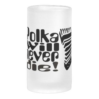Polka Will Never Die Coffee Mug