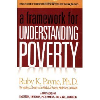 A Framework for Understanding Poverty 4th Edition Ruby K. Payne 9781929229482 Books