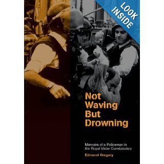 Not Waving But Drowning: The Troubled Life and Times of a Fontline Ruc Officer: Edmund Gregory: 9781840189179: Books