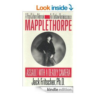 Mapplethorpe: Assault with a Deadly Camera eBook: Jack Fritscher: Kindle Store