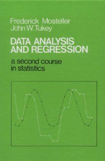 Data Analysis and Regression: A Second Course in Statistics (9780201048544): Frederick Mosteller, John W. Tukey: Books