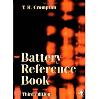 Battery Reference Book, Third Edition: Thomas P J Crompton MBBS BSc MRCS: 9780750646253: Books