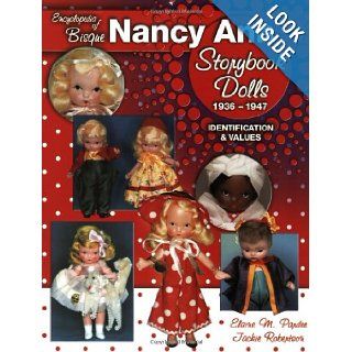 Encyclopedia of Bisque Nancy Ann Storybook Dolls, 1936 1947: Identification & Values: Elaine Pardee, Jackie Robertson: 9781574323078: Books
