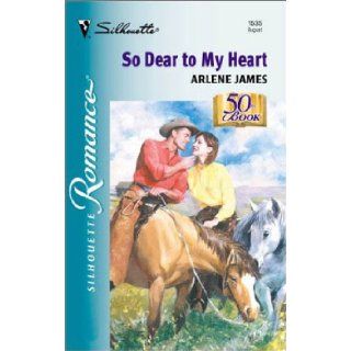 So Dear To My Heart (Silhouette Romance): Arlene James: 9780373195350: Books