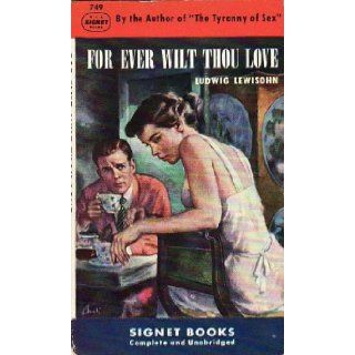 For Ever Wilt Thou Love: Ludwig Lewisohn: Books