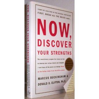 Now, Discover Your Strengths: Marcus Buckingham, Donald O. Clifton: 9780743201148: Books