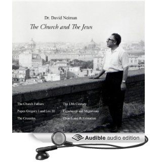 The Church and the Jews: The Lectures of Dr. David Neiman (Audible Audio Edition): Dr. David Neiman: Books