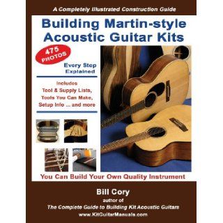 Building Martin style Acoustic Guitar Kits: Bill Cory: Books
