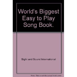 World's Biggest Easy to Play Song Book.: Sight and Sound International: Books