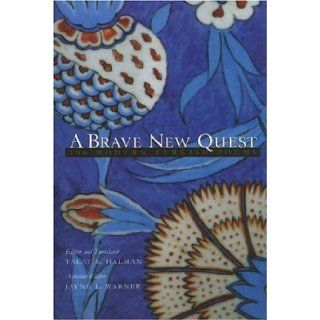 A Brave New Quest: 100 Modern Turkish Poems (Modern Middle East Literature in Translation): Talat S. Halman, Jayne L. Warner: 9780815608400: Books