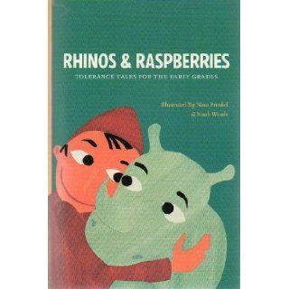 Rhinos and Raspberries: Tolerance Tales for the Early Grades: Teaching Tolerance, Nina Frenkel, Noah Woods: Books