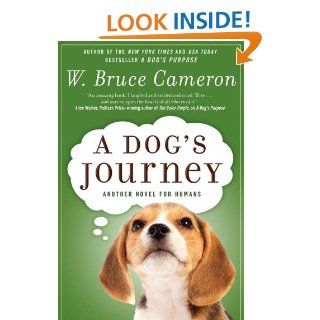A Dog's Journey: A Novel   Kindle edition by W. Bruce Cameron. Literature & Fiction Kindle eBooks @ .