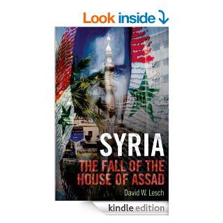 Syria: The Fall of the House of Assad eBook: David W. Lesch: Kindle Store