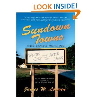 Sundown Towns: A Hidden Dimension Of American Racism   Kindle edition by James W. Loewen. Politics & Social Sciences Kindle eBooks @ .